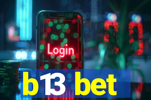 b13 bet